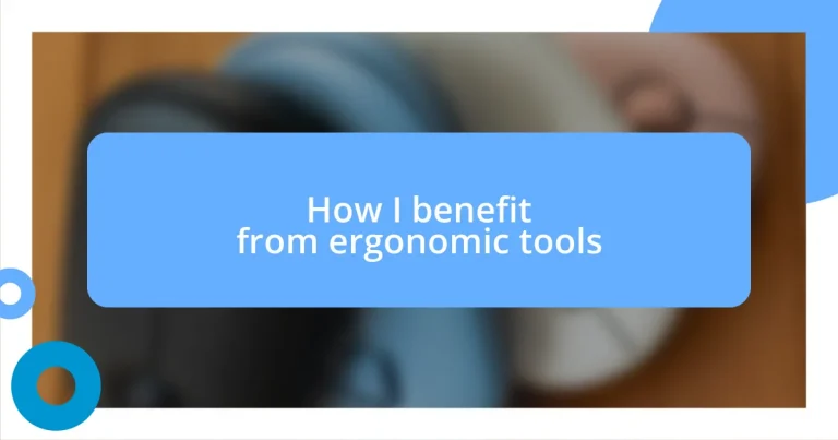 How I benefit from ergonomic tools