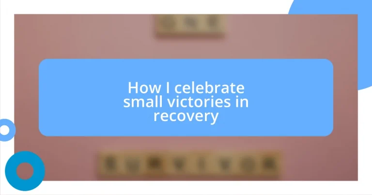 How I celebrate small victories in recovery