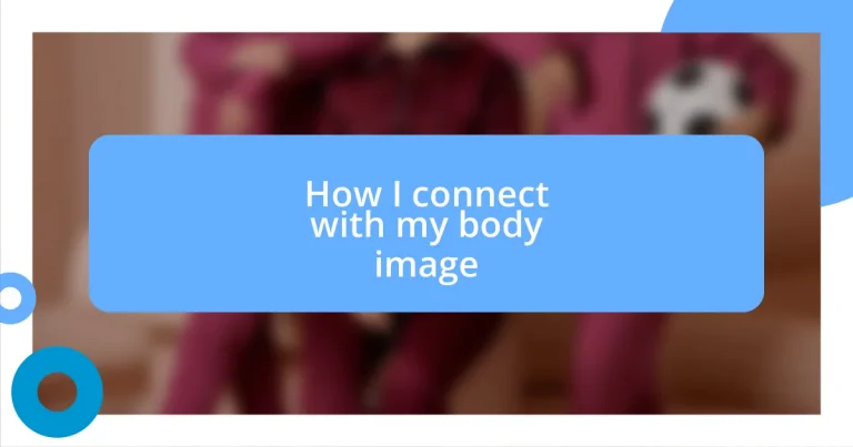 How I connect with my body image