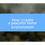 How I create a peaceful home environment