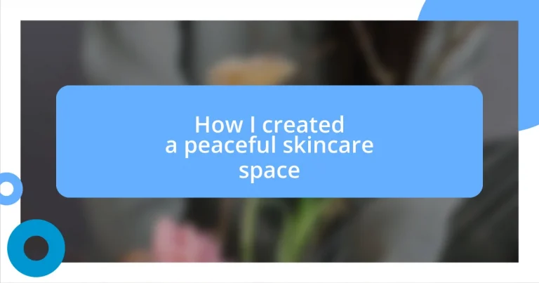 How I created a peaceful skincare space