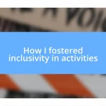 How I fostered inclusivity in activities