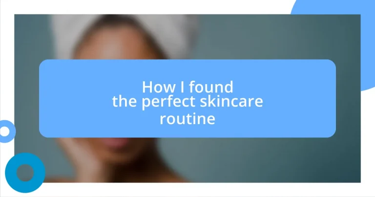 How I found the perfect skincare routine