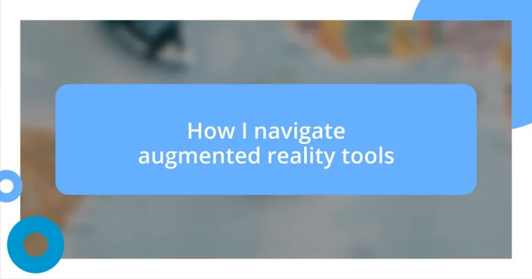 How I navigate augmented reality tools