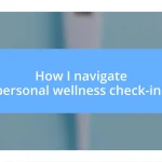 How I navigate personal wellness check-ins