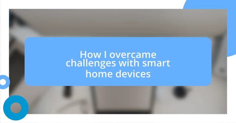 How I overcame challenges with smart home devices