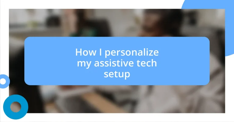 How I personalize my assistive tech setup