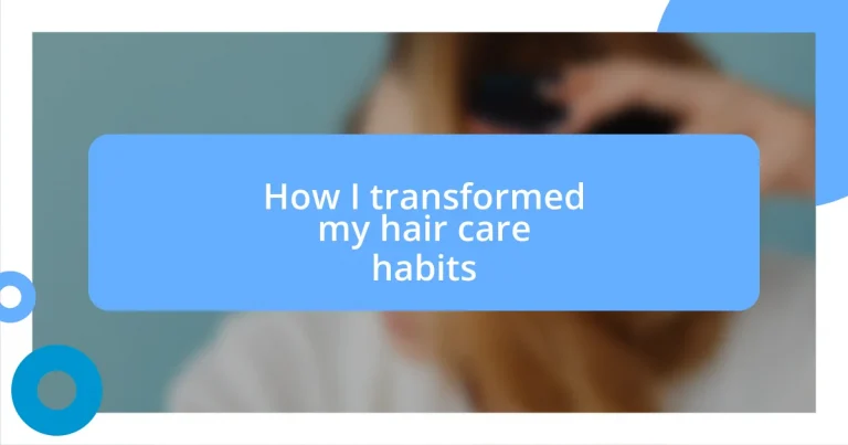 How I transformed my hair care habits