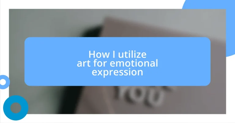 How I utilize art for emotional expression