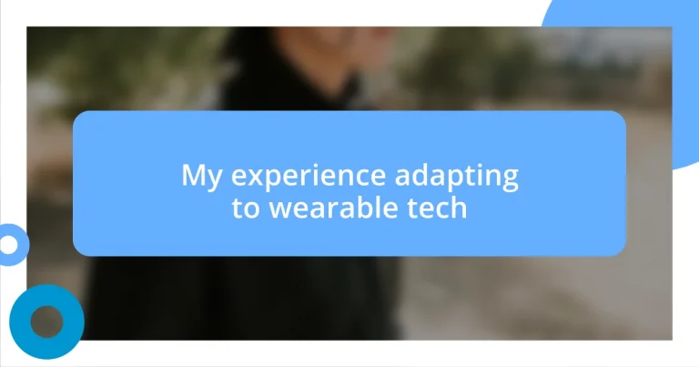 My experience adapting to wearable tech