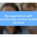 My experience with community mental health services