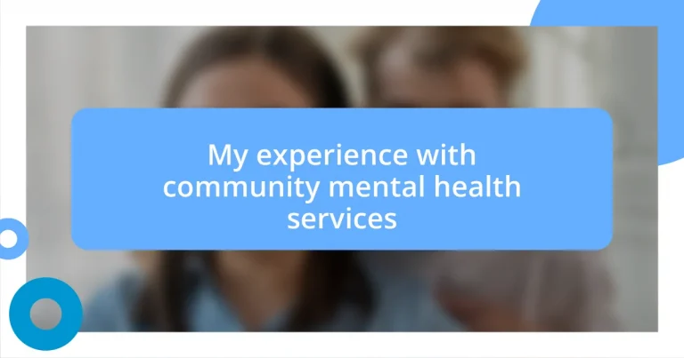 My experience with community mental health services