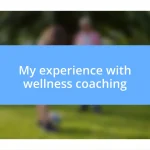 My experience with wellness coaching