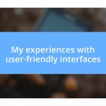 My experiences with user-friendly interfaces