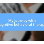 My journey with cognitive behavioral therapy