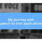 My journey with speech-to-text applications