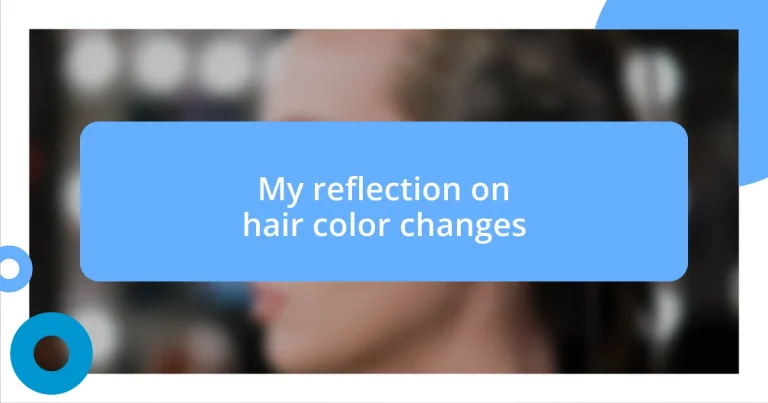 My reflection on hair color changes