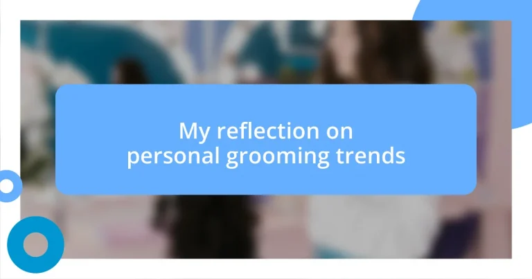 My reflection on personal grooming trends