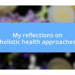 My reflections on holistic health approaches