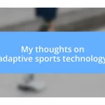 My thoughts on adaptive sports technology