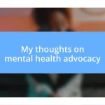 My thoughts on mental health advocacy