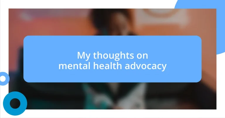 My thoughts on mental health advocacy