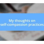 My thoughts on self-compassion practices