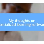 My thoughts on specialized learning software