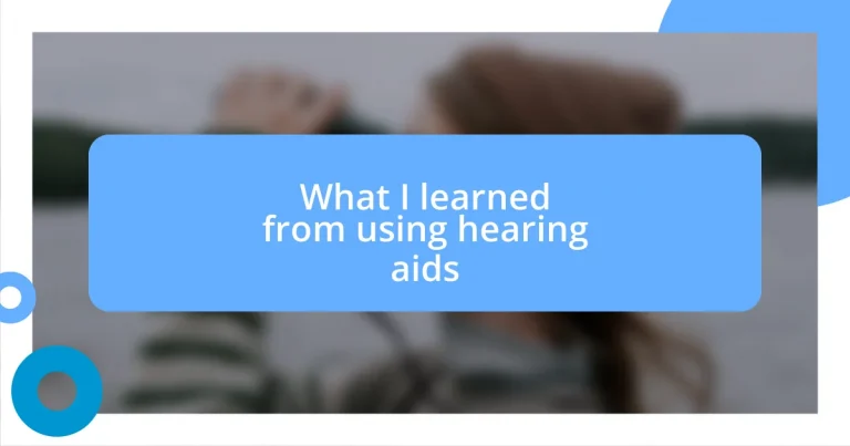 What I learned from using hearing aids