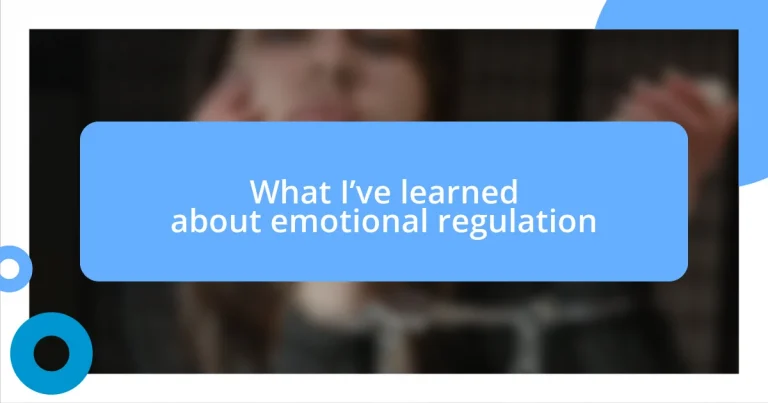 What I’ve learned about emotional regulation