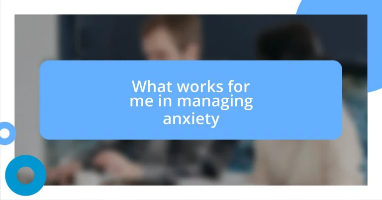 What works for me in managing anxiety