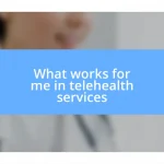 What works for me in telehealth services