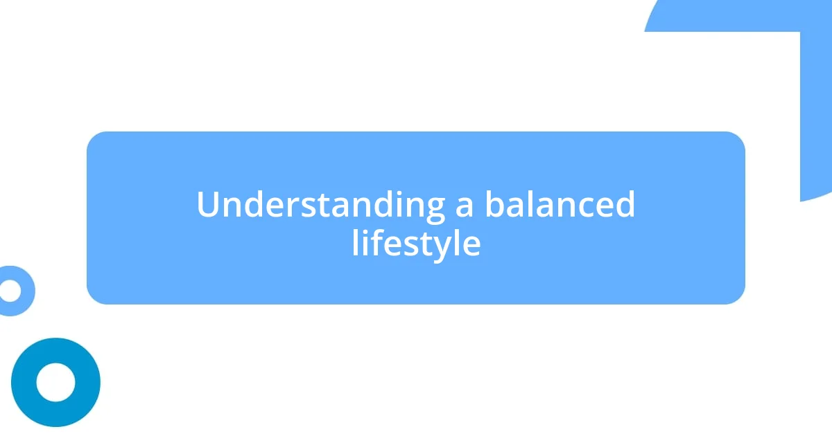 Understanding a balanced lifestyle