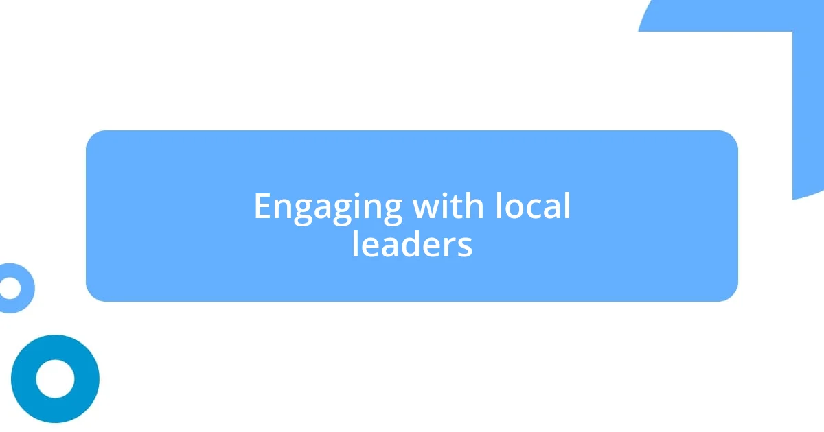 Engaging with local leaders