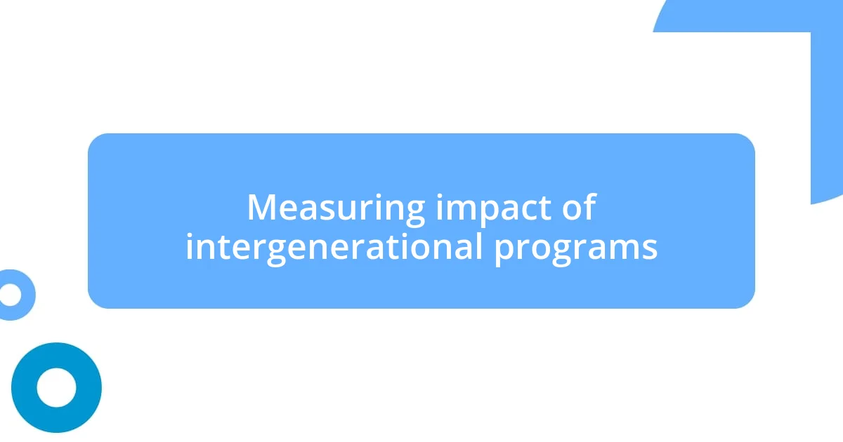 Measuring impact of intergenerational programs